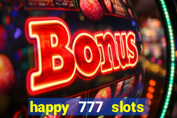 happy 777 slots paga mesmo